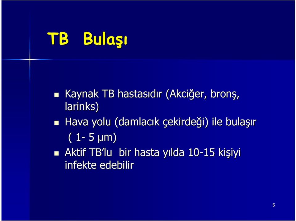 i) ile bulaşı şır ( 1-1 5 µm) Aktif TB lu bir