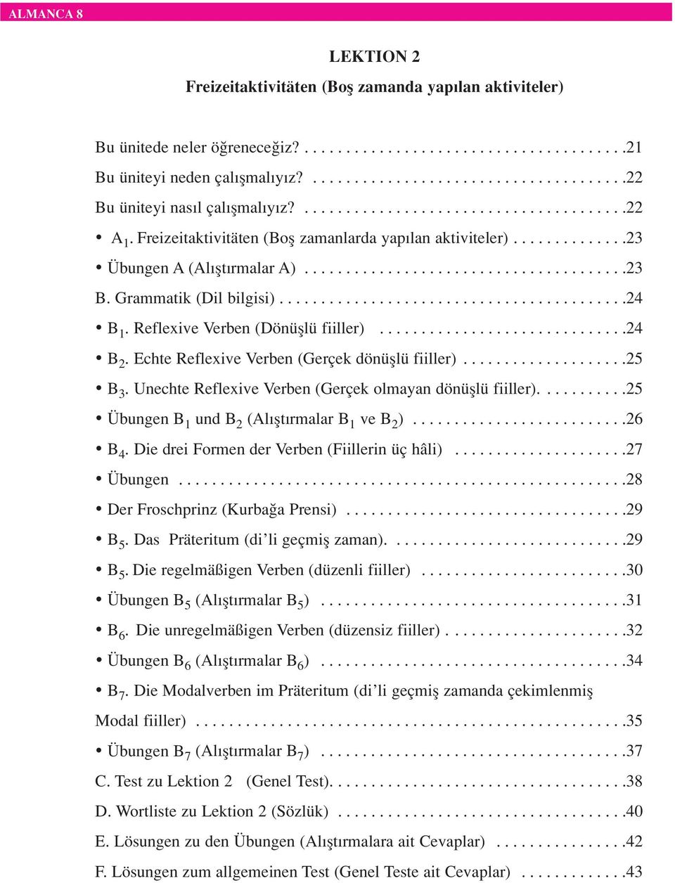 .............23 Übungen A (Al flt rmalar A).......................................23 B. Grammatik (Dil bilgisi)..........................................24 B 1. Reflexive Verben (Dönüfllü fiiller).