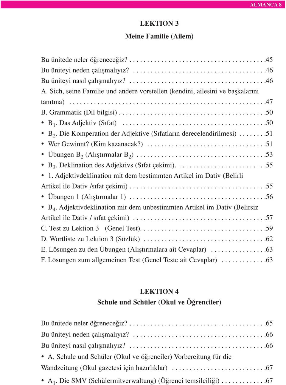 Grammatik (Dil bilgisi)..........................................50 B 1. Das Adjektiv (S fat).........................................50 B 2.