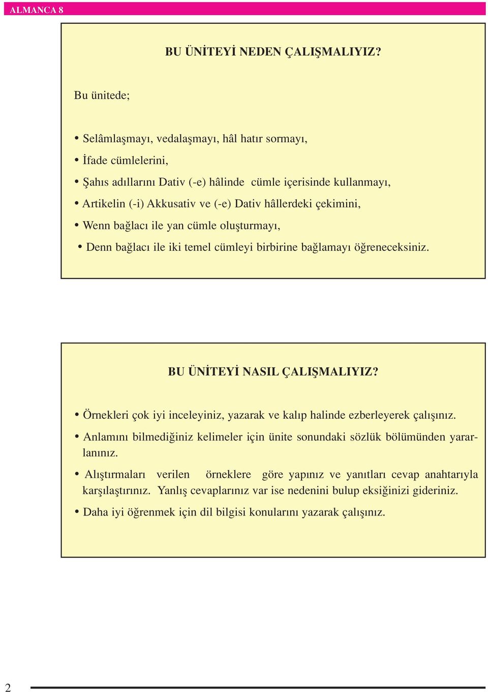 çekimini, Wenn ba lac ile yan cümle oluflturmay, Denn ba lac ile iki temel cümleyi birbirine ba lamay ö reneceksiniz. BU ÜN TEY NASIL ÇALIfiMALIYIZ?