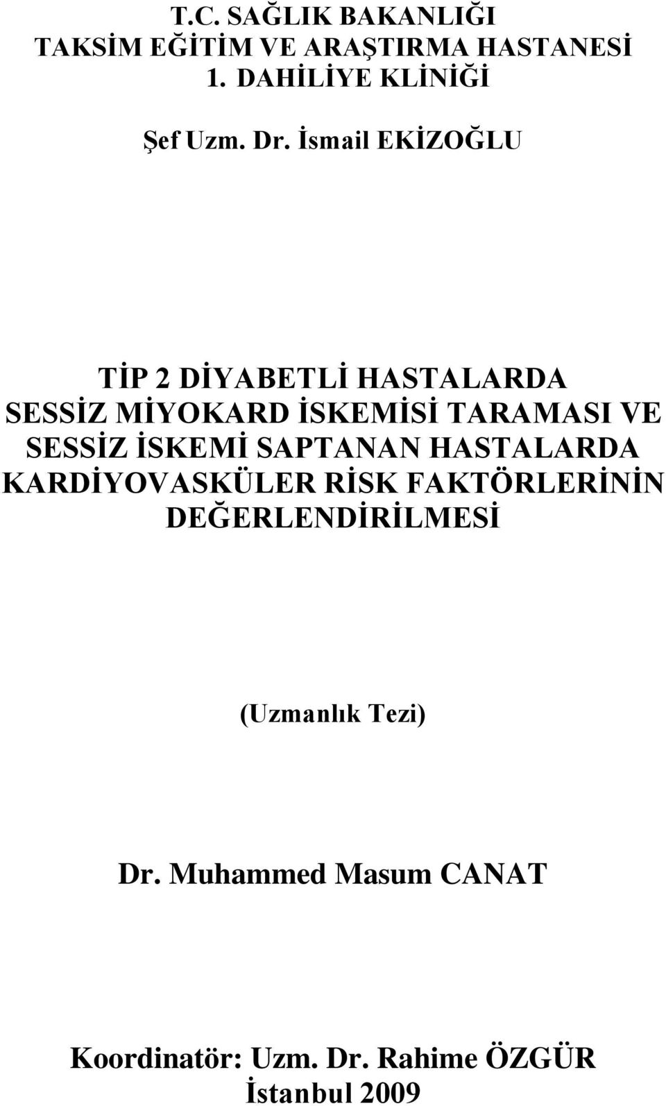 SESSİZ İSKEMİ SAPTANAN HASTALARDA KARDİYOVASKÜLER RİSK FAKTÖRLERİNİN DEĞERLENDİRİLMESİ