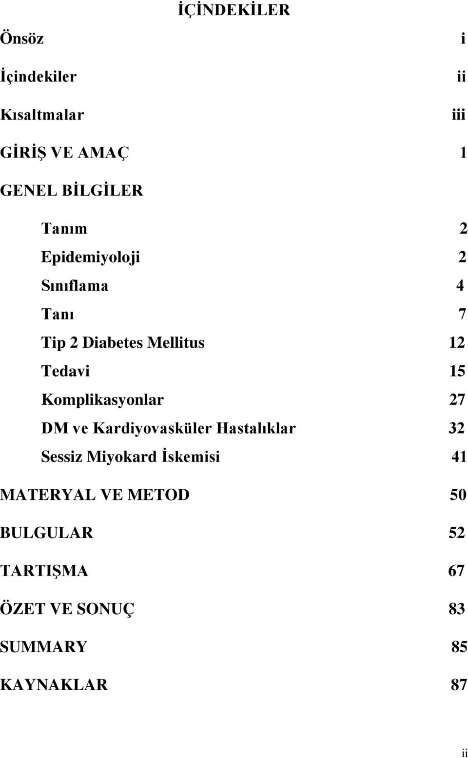 Komplikasyonlar 27 DM ve Kardiyovasküler Hastalıklar 32 Sessiz Miyokard İskemisi 41