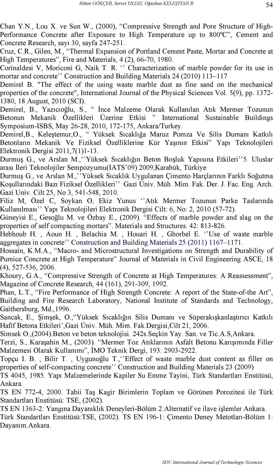 , Thermal Expansion of Portland Cement Paste, Mortar and Concrete at High Temperatures, Fire and Materials, 4 (2), 66-70, 1980. Corinaldesi V, Moriconi G, Naik T. R.