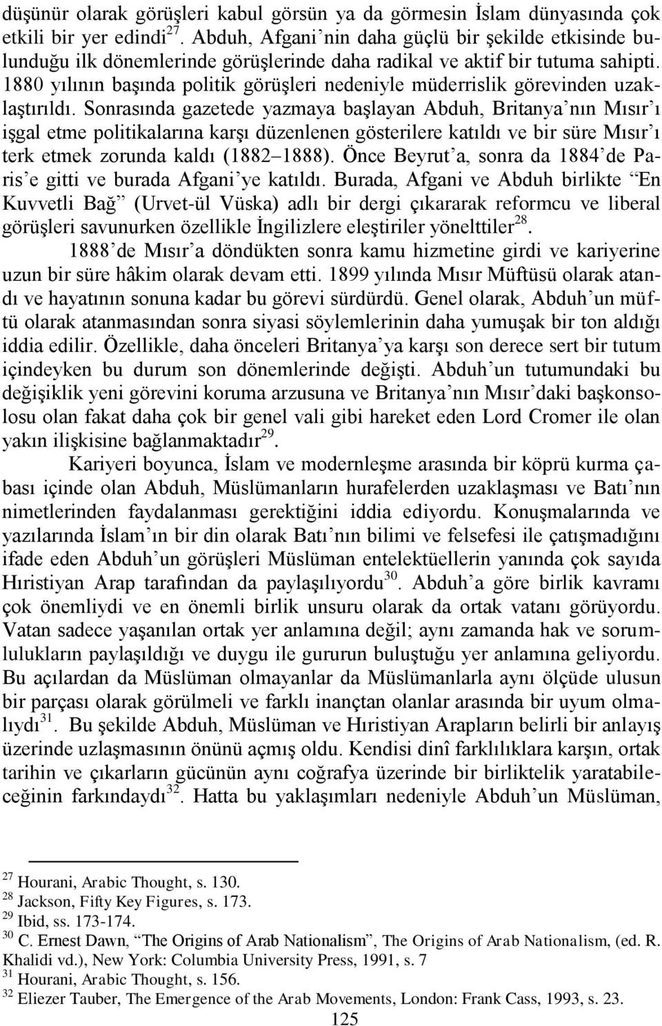 1880 yılının baģında politik görüģleri nedeniyle müderrislik görevinden uzaklaģtırıldı.