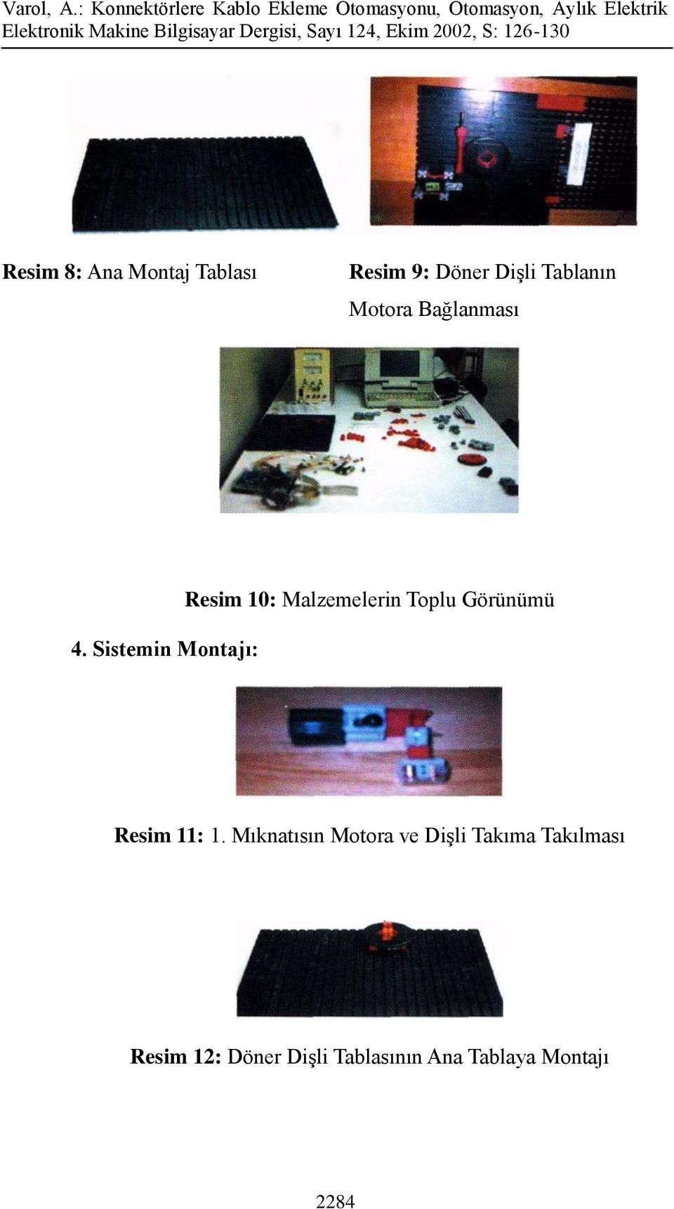 Sistemin Montajı: Resim 10: Malzemelerin Toplu Görünümü Resim