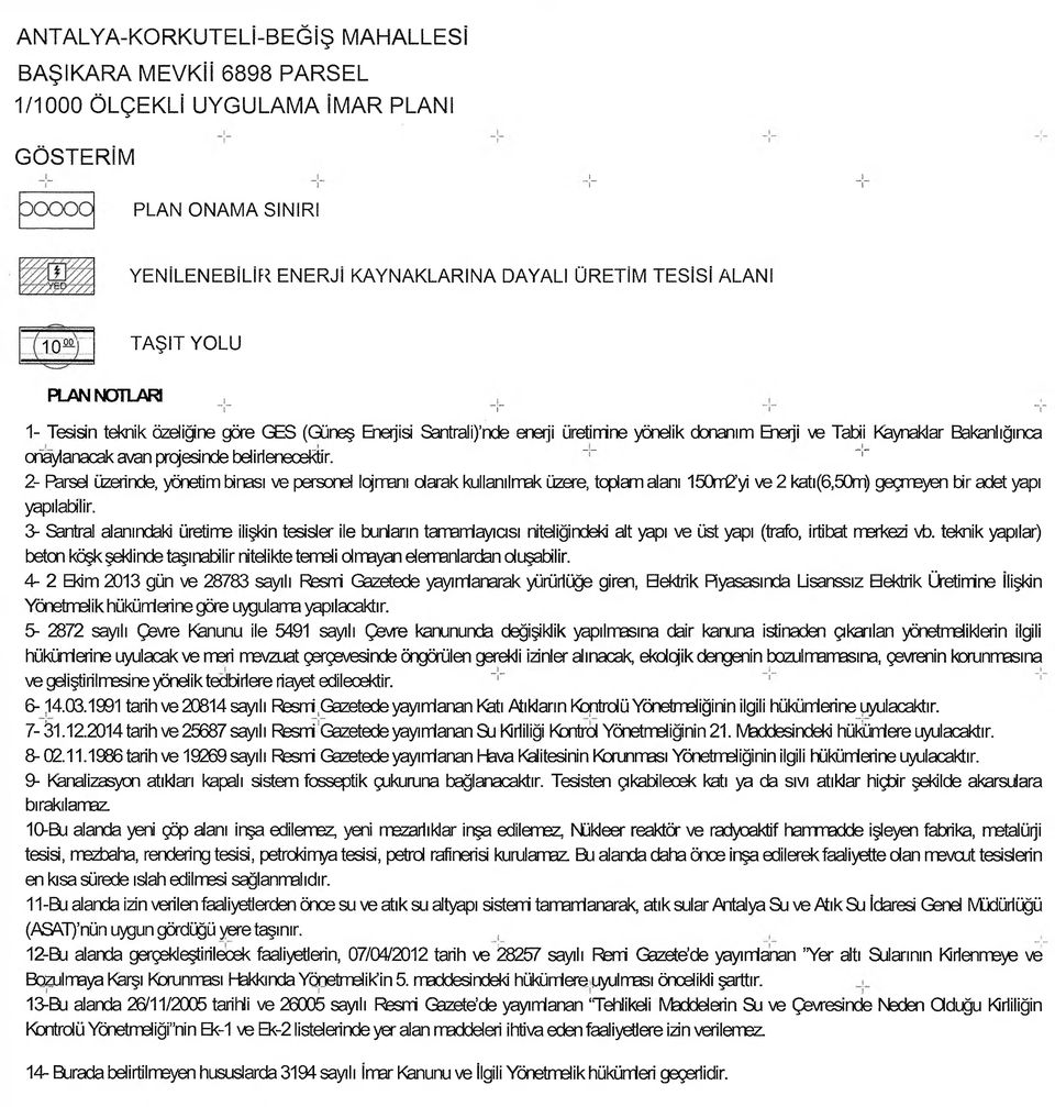 üretimine yönelik donanım Enerji ve Tabii Kaynaklar Bakanlığınca onaylanacak avan projesinde belirlenecektir.