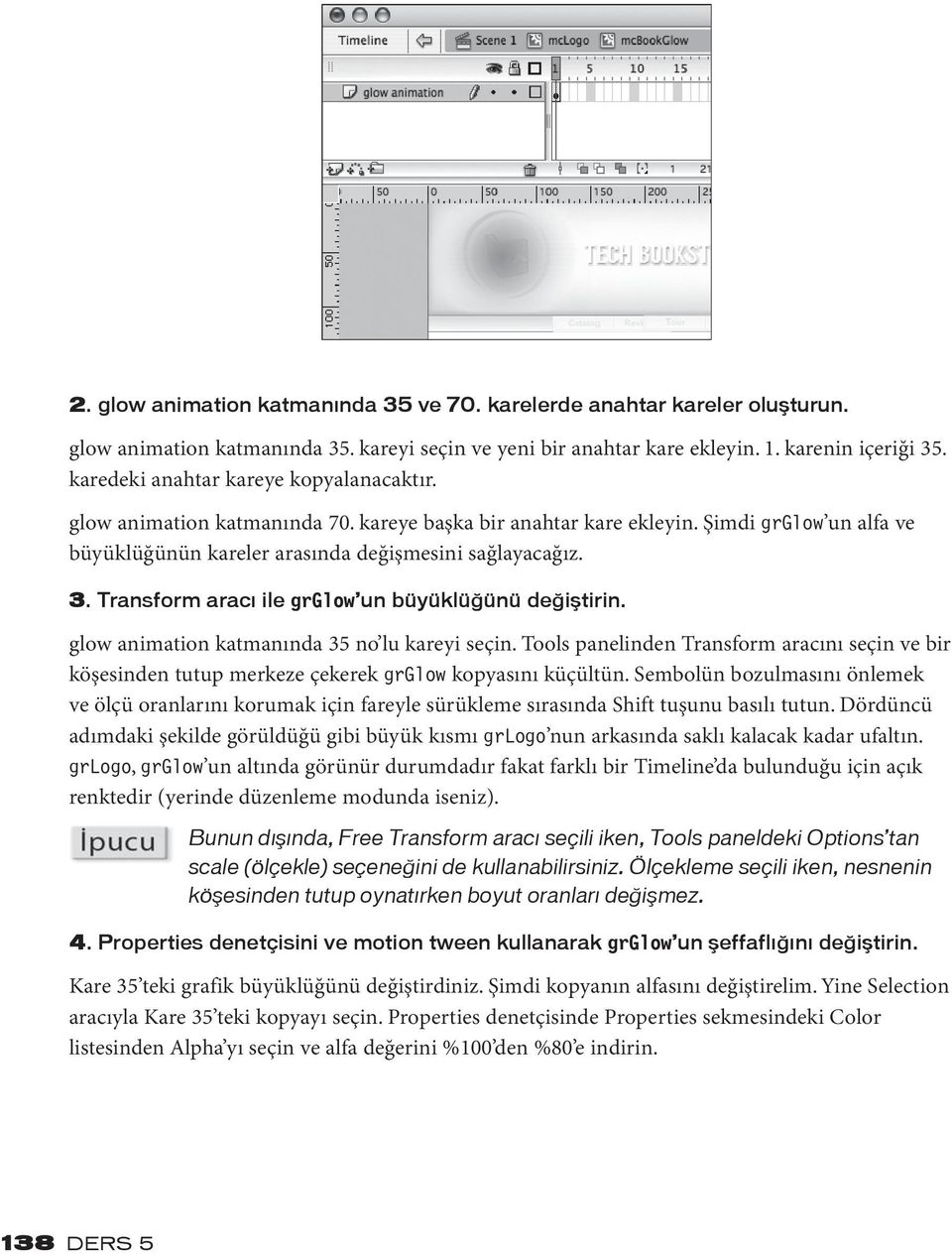 Transform aracı ile grglow un büyüklüğünü değiştirin. glow animation katmanında 35 no lu kareyi seçin.