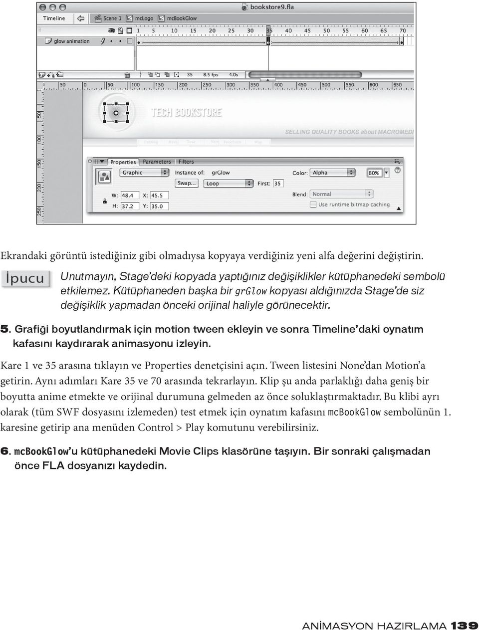 Grafiği boyutlandırmak için motion tween ekleyin ve sonra Timeline daki oynatım kafasını kaydırarak animasyonu izleyin. Kare 1 ve 35 arasına tıklayın ve Properties denetçisini açın.