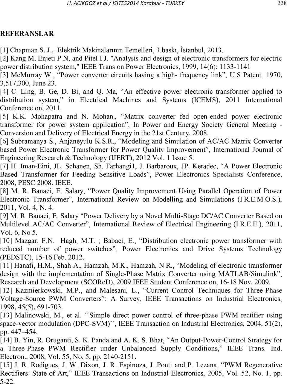 S Ptent 197,,517,, June. [4]. in,. Ge, D. i, n Q. M, n effetie power eletroni trnsformer pplie to istriution system, in Eletril Mhines n Systems (IEMS), 11 Interntionl onferene on, 11. [5] K.