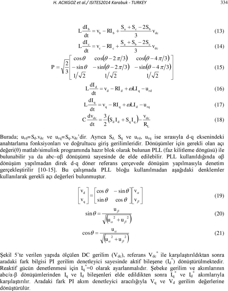 Dönüşümler için erekli oln çı eğeri(θ) mtl/simulink prormın hzır lok olrk ulunn P (fz kilitleme önüsü) ile ulunilir y αβ önüşümü syesine e ele eileilir.