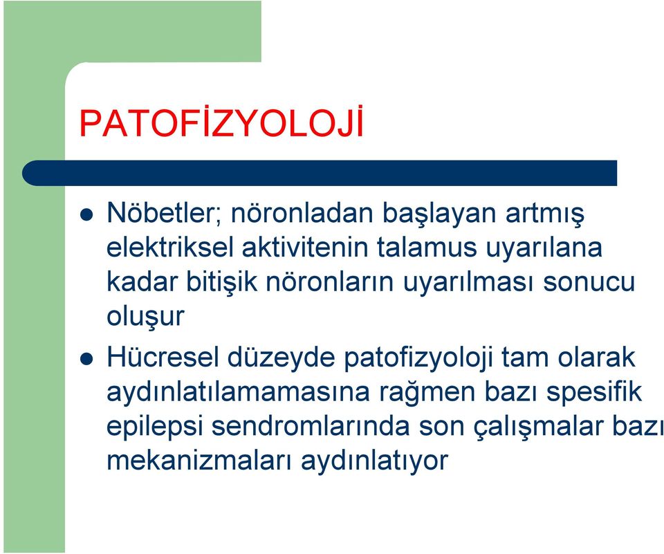 oluşur Hücresel düzeyde patofizyoloji tam olarak aydınlatılamamasına