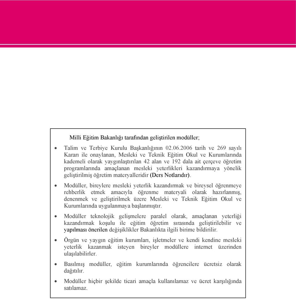 yeterlikleri kazandırmaya yönelik geliştirilmiş öğretim materyalleridir (Ders Notlarıdır).