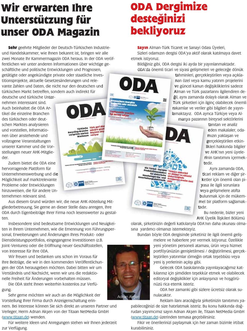 In der ODA veröffentlichen wir unter anderen Informationen über wichtige geschäftliche und politische Entwicklungen und Prognosen, getätigte oder angekündigte private oder staatliche