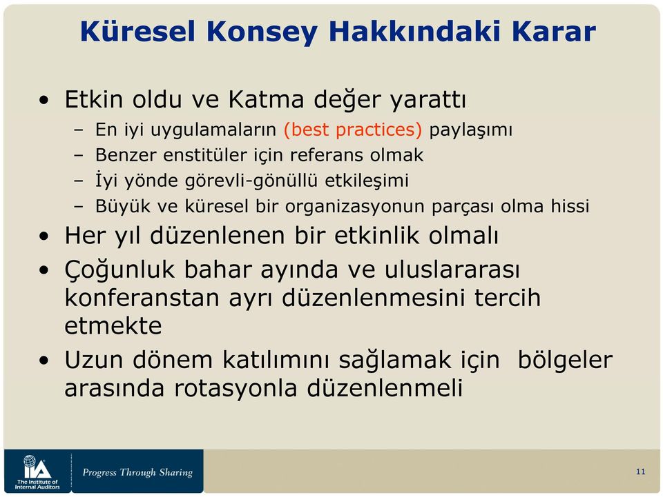 organizasyonun parçası olma hissi Her yıl düzenlenen bir etkinlik olmalı Çoğunluk bahar ayında ve uluslararası