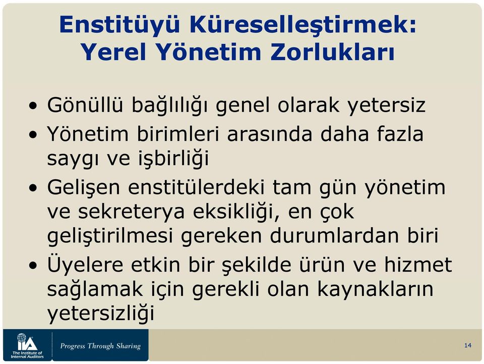 tam gün yönetim ve sekreterya eksikliği, en çok geliştirilmesi gereken durumlardan biri