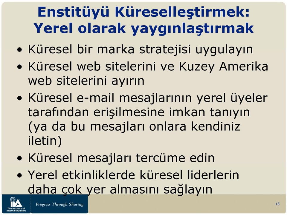 üyeler tarafından erişilmesine imkan tanıyın (ya da bu mesajları onlara kendiniz iletin)