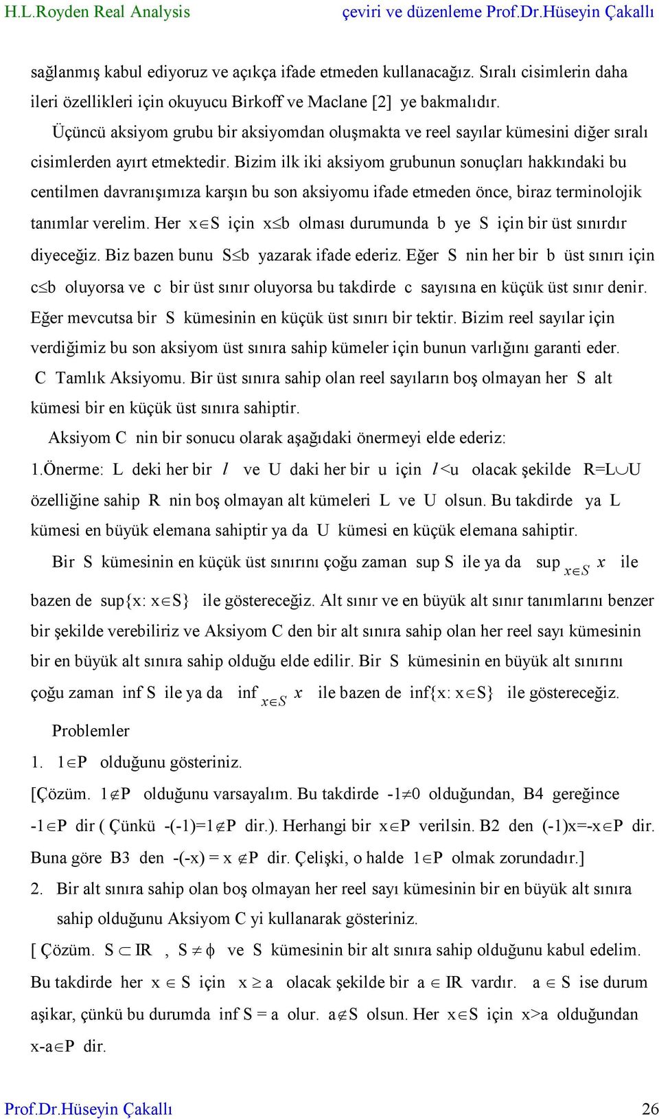 Bizim ilk iki aksiyom grubuu souçları hakkıdaki bu cetilme davraışımıza karşı bu so aksiyomu ifade etmede öce, biraz termiolojik taımlar verelim.