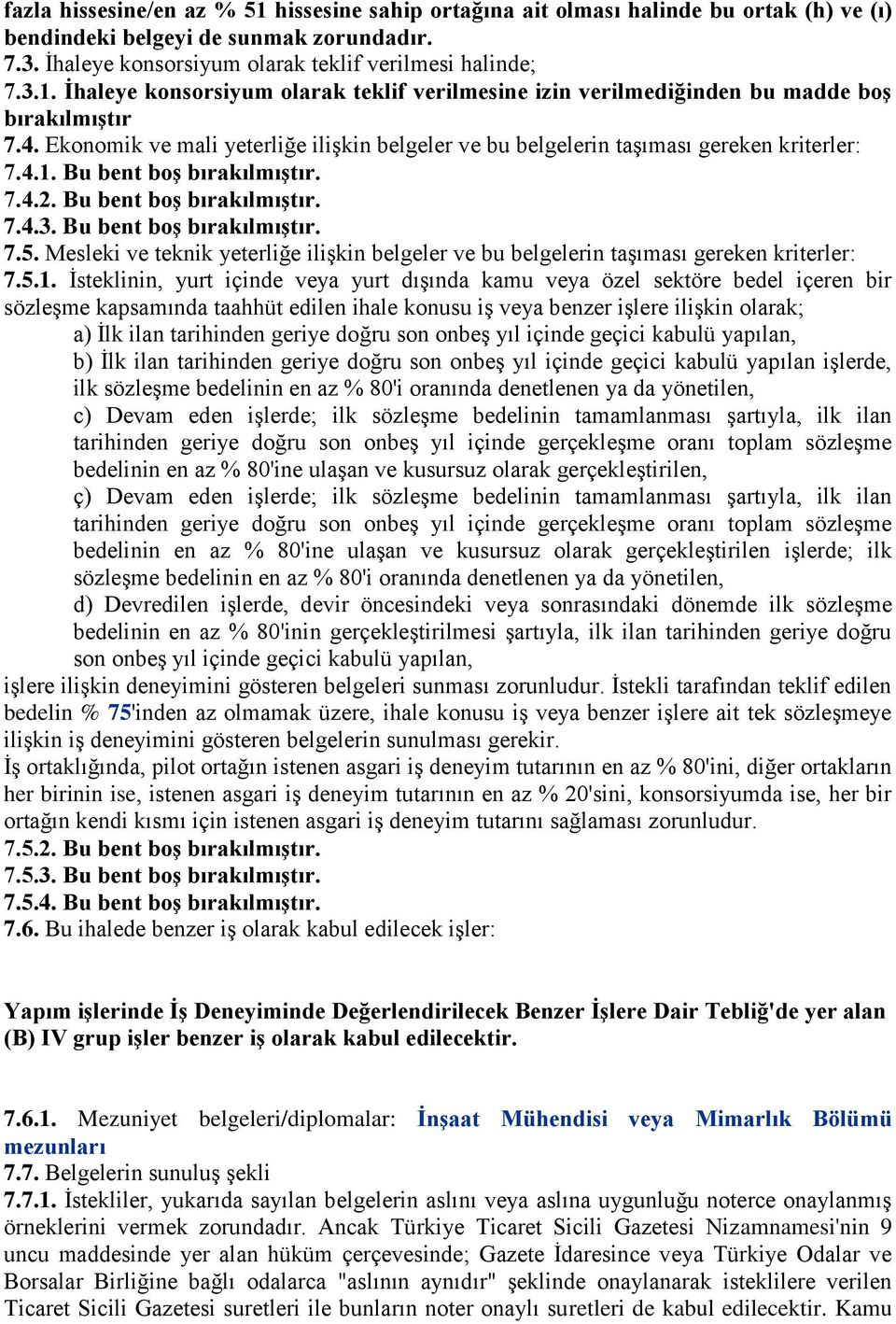 Mesleki ve teknik yeterliğe ilişkin belgeler ve bu belgelerin taşıması gereken kriterler: 7.5.1.