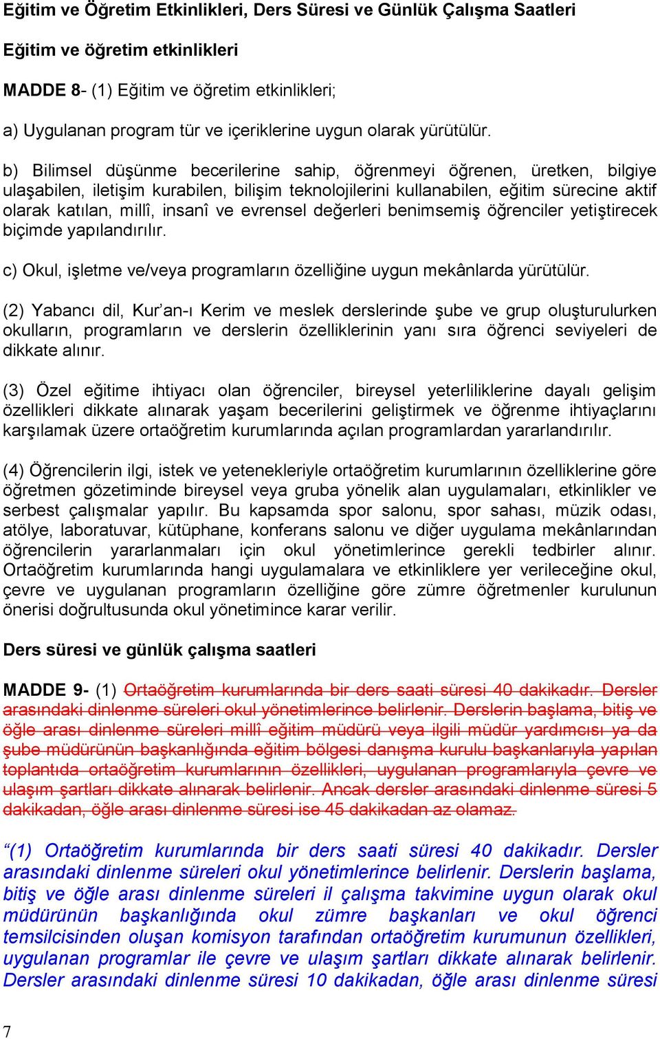 b) Bilimsel düşünme becerilerine sahip, öğrenmeyi öğrenen, üretken, bilgiye ulaşabilen, iletişim kurabilen, bilişim teknolojilerini kullanabilen, eğitim sürecine aktif olarak katılan, millî, insanî