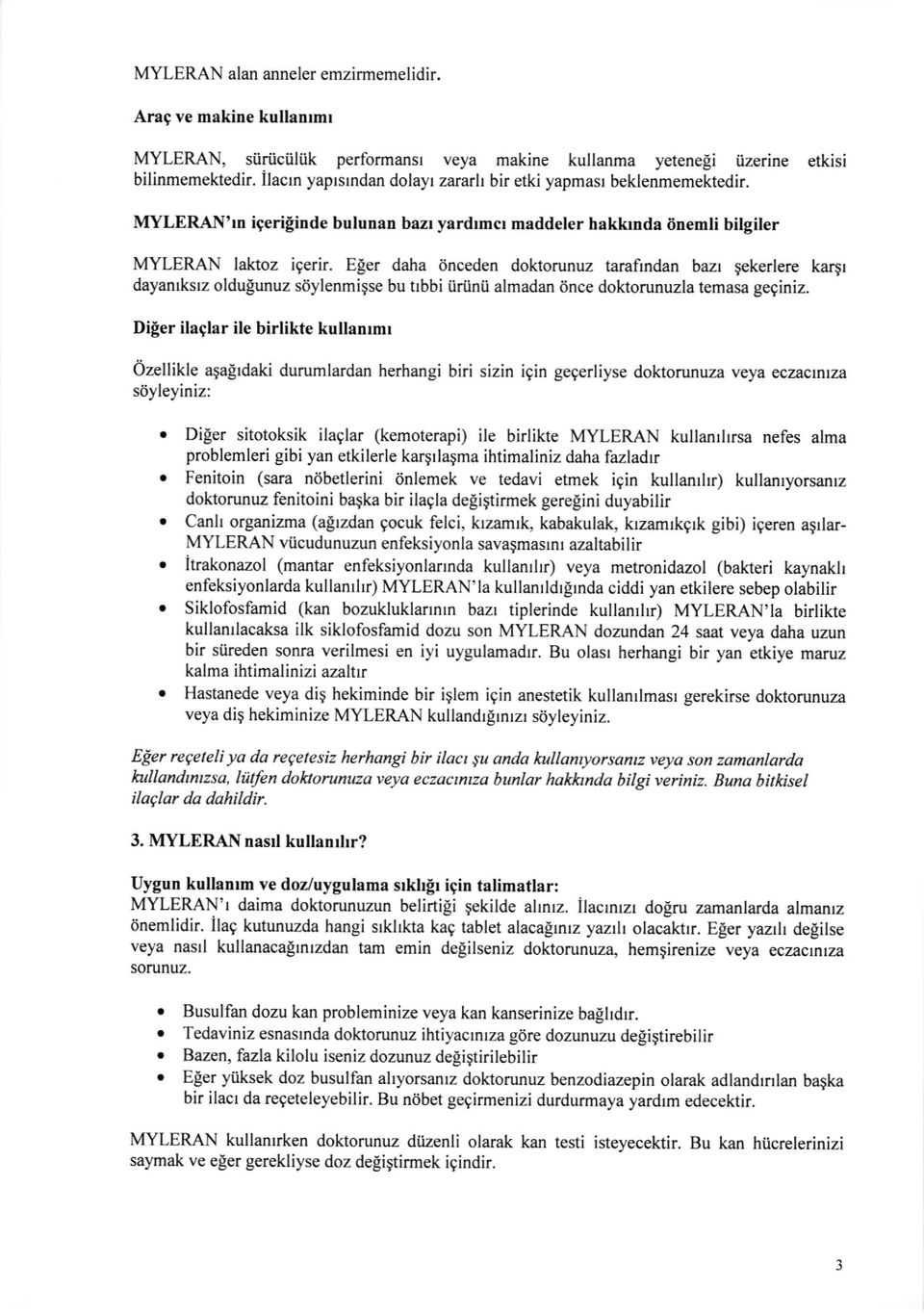 Eler daha iinceden doktorunuz tarafindan bazr gekerlere karqr dayanrksrz oldu$unuz sdylenmigse bu trbbi iiriinii almadan 6nce doktorunuzla temasa geginiz.