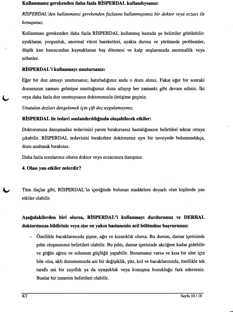 basrncrndan kaynaklanan bag donmesi ve kalp atrglanmzda anormallik veya nribetler. nisppnml'i kullanmayr unuhrrsamz: (, E$er bir doz almayr unutursamz, hatrrladr[rnz anda o dozu ahnrz.