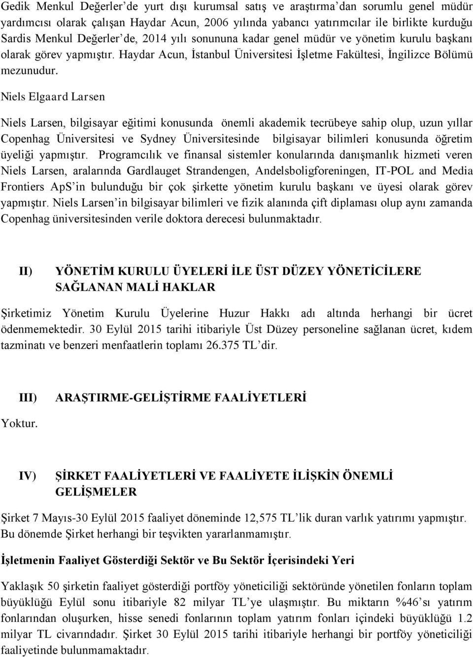 Niels Elgaard Larsen Niels Larsen, bilgisayar eğitimi konusunda önemli akademik tecrübeye sahip olup, uzun yıllar Copenhag Üniversitesi ve Sydney Üniversitesinde bilgisayar bilimleri konusunda