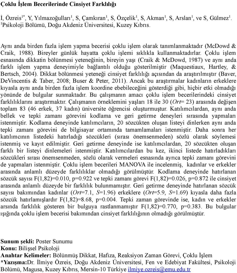 Bireyler günlük hayatta çoklu işlemi sıklıkla kullanmaktadırlar.