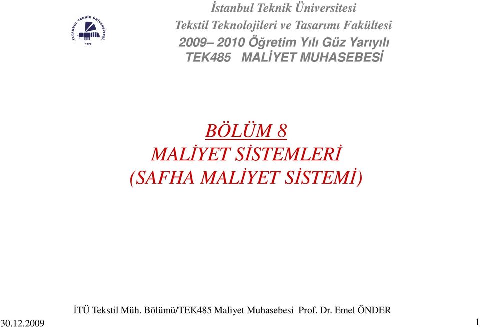 MUHASEBESİ BÖLÜM 8 MALĐYET SĐSTEMLERĐ (SAFHA MALĐYET SĐSTEMĐ)