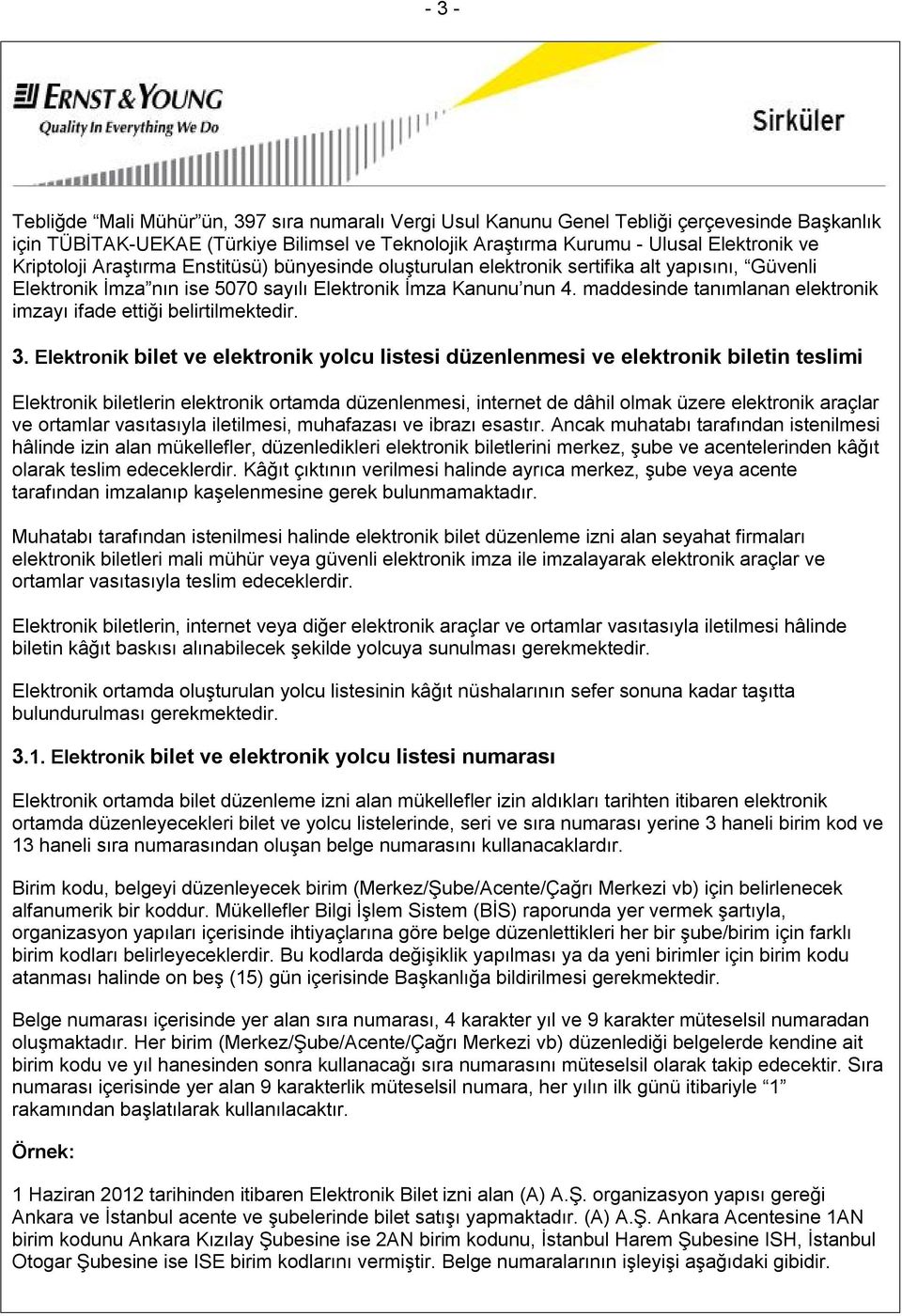 maddesinde tanımlanan elektronik imzayı ifade ettiği belirtilmektedir. 3.