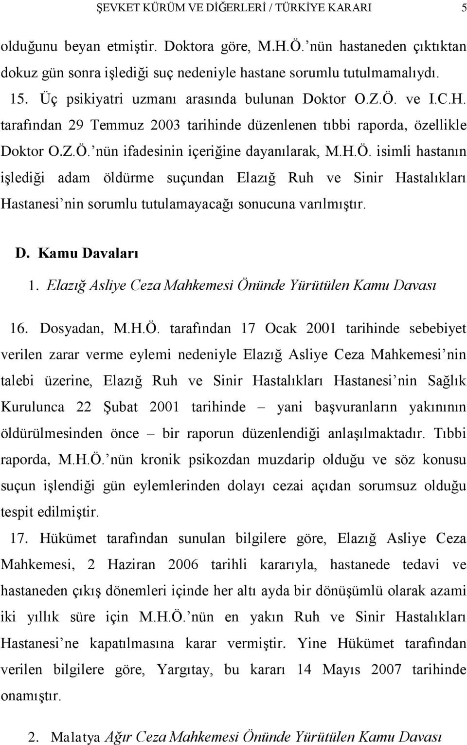 D. Kamu Davaları 1. Elazığ Asliye Ceza Mahkemesi Ön