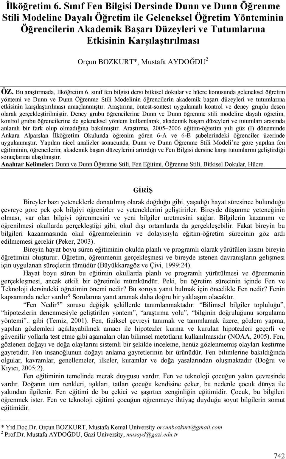 snnnf fen bilgisi dersi bitkisel dokular ve hücre konusunda geleneksel ö"retim yöntemi ve Dunn ve Dunn Ö"renme Stili Modelinin ö"rencilerin akademik bamarn düzeyleri ve tutumlarnna etkisinin