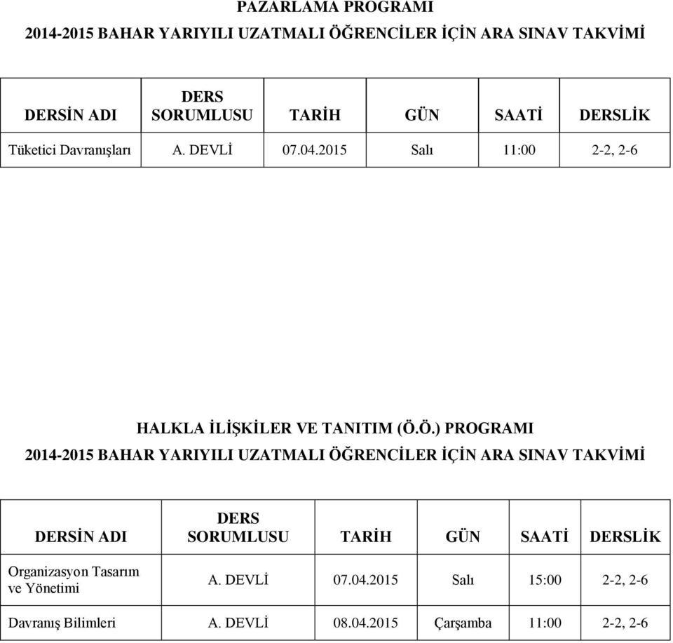 Ö.) PROGRAMI 2014-2015 BAHAR YARIYILI UZATMALI ÖĞRENCİLER İÇİN ARA SINAV TAKVİMİ Organizasyon