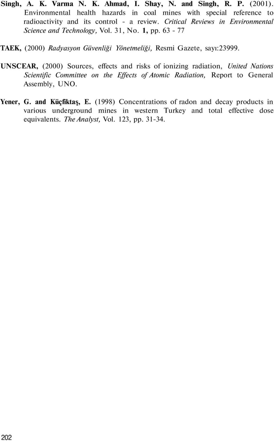 31, No. 1, pp. 63-77 TAEK, (2000) Radyasyon Güvenliği Yönetmeliği, Resmi Gazete, sayı:23999.