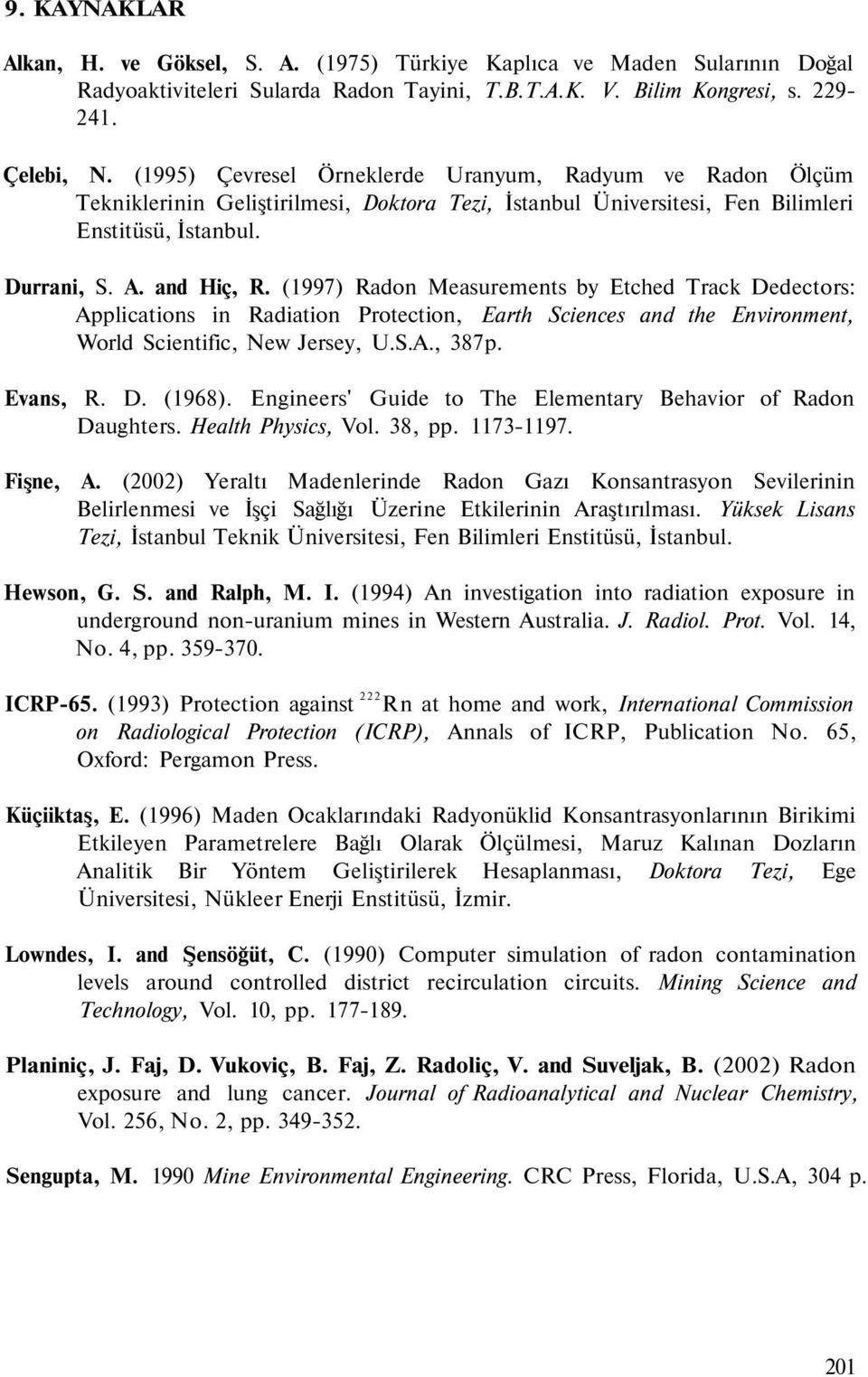 (1997) Radon Measurements by Etched Track Dedectors: Applications in Radiation Protection, Earth Sciences and the Environment, World Scientific, New Jersey, U.S.A., 387p. Evans, R. D. (1968).