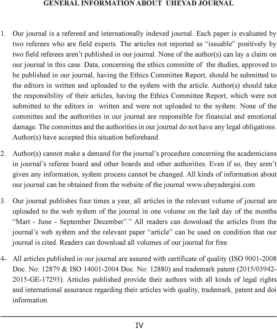 Data, concerng the ethics committe of the studies, approved to be published our journal, havg the Ethics Committee Report, should be submitted to the editors written and uploaded to the system with