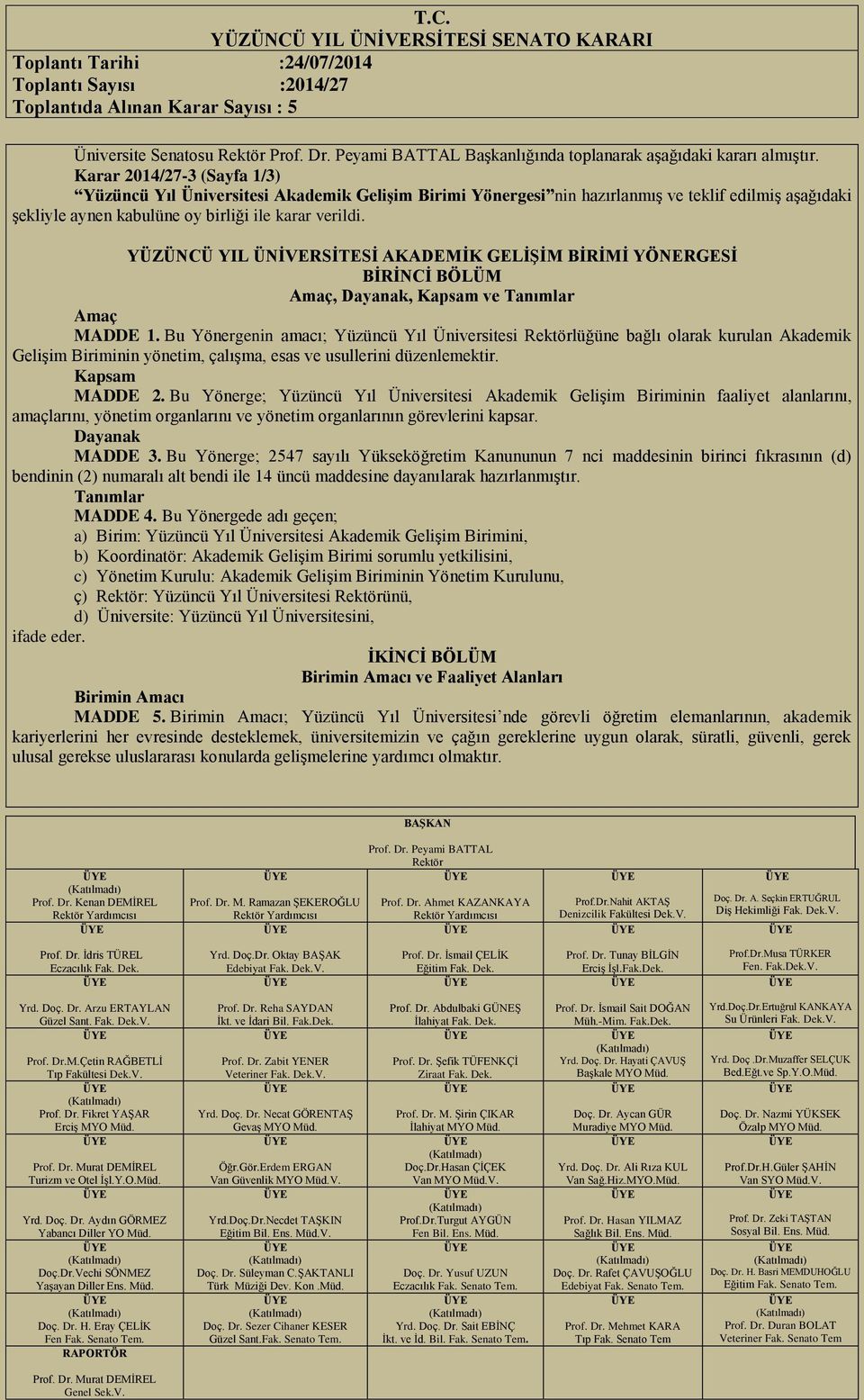 YÜZÜNCÜ YIL ÜNİVERSİTESİ AKADEMİK GELİŞİM BİRİMİ YÖNERGESİ BİRİNCİ BÖLÜM Amaç, Dayanak, Kapsam ve Tanımlar Amaç MADDE 1.