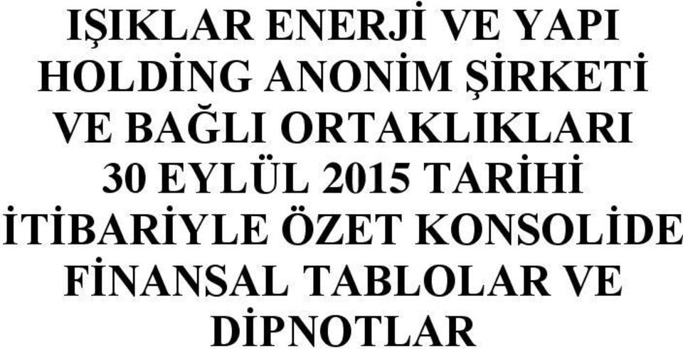 30 EYLÜL 2015 TARİHİ İTİBARİYLE ÖZET