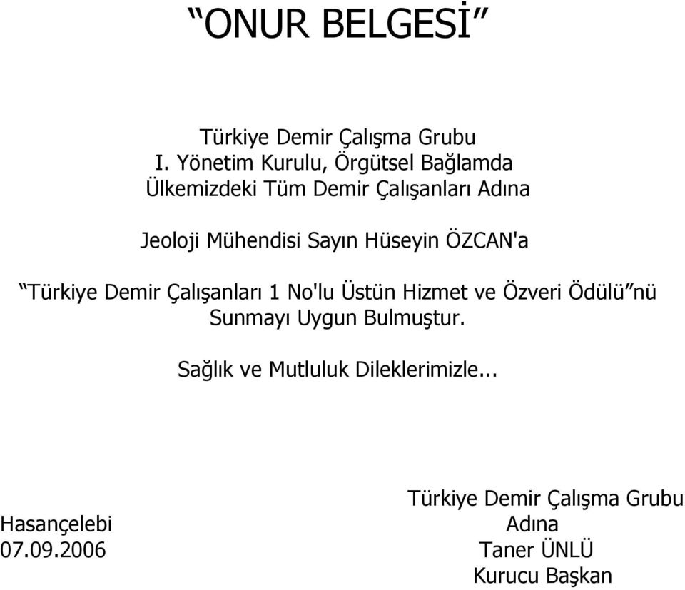 Sayın Hüseyin ÖZCAN'a Türkiye Demir Çalışanları 1 No'lu Üstün Hizmet ve Özveri Ödülü nü
