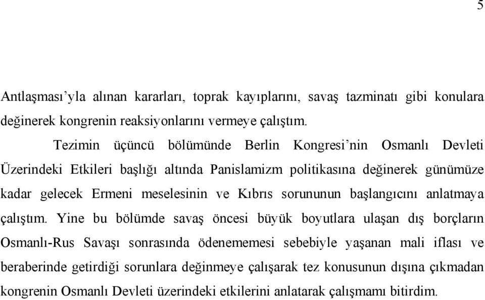 meselesinin ve Kıbrıs sorununun başlangıcını anlatmaya çalıştım.