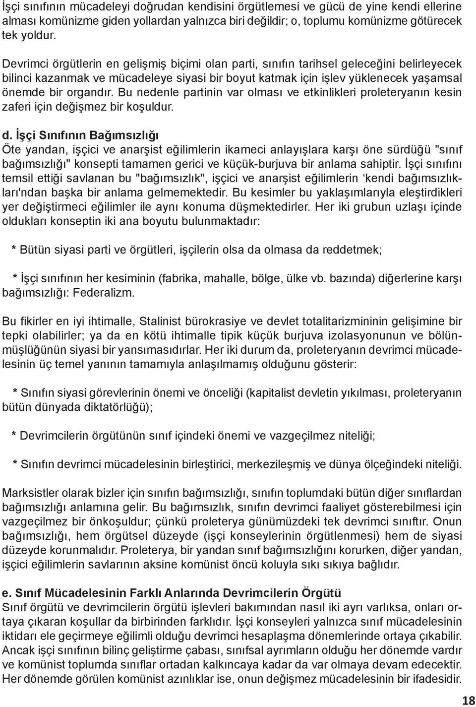 Bu nedenle partinin var olması ve etkinlikleri proleteryanın kesin zaferi için de