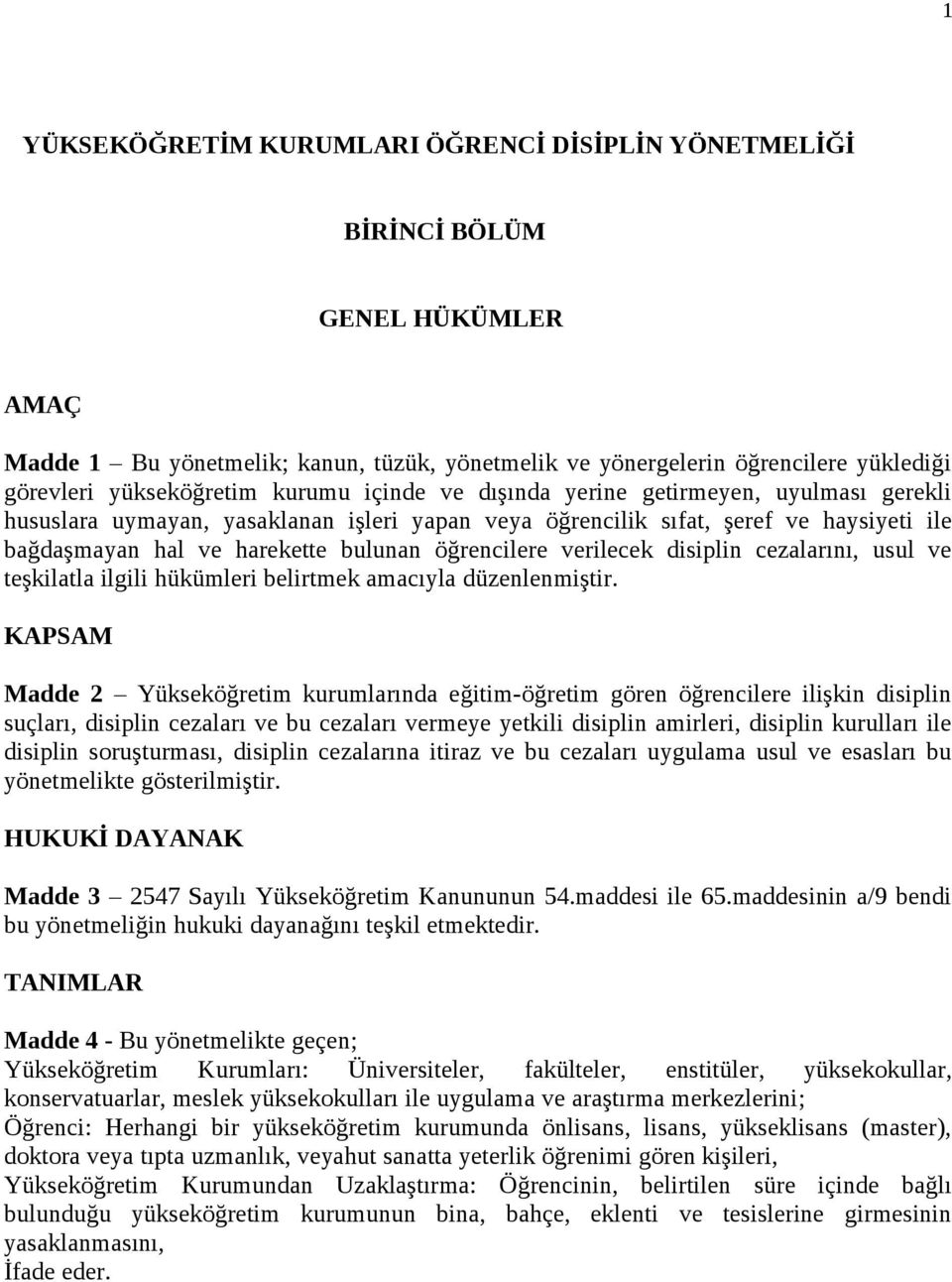 verilecek disiplin cezalarını, usul ve teşkilatla ilgili hükümleri belirtmek amacıyla düzenlenmiştir.