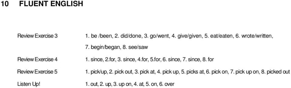 since, 2.for, 3. since, 4.for, 5.for, 6. since, 7. since, 8. for 1. pick/up, 2. pick out, 3.