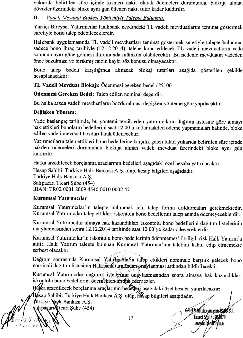 Halkbank uygulamasrnda TL vadeli mevduatlan teminat gdstermek suretiyle talepte bulunma, sadece bono ihrag tarihiyle (12.