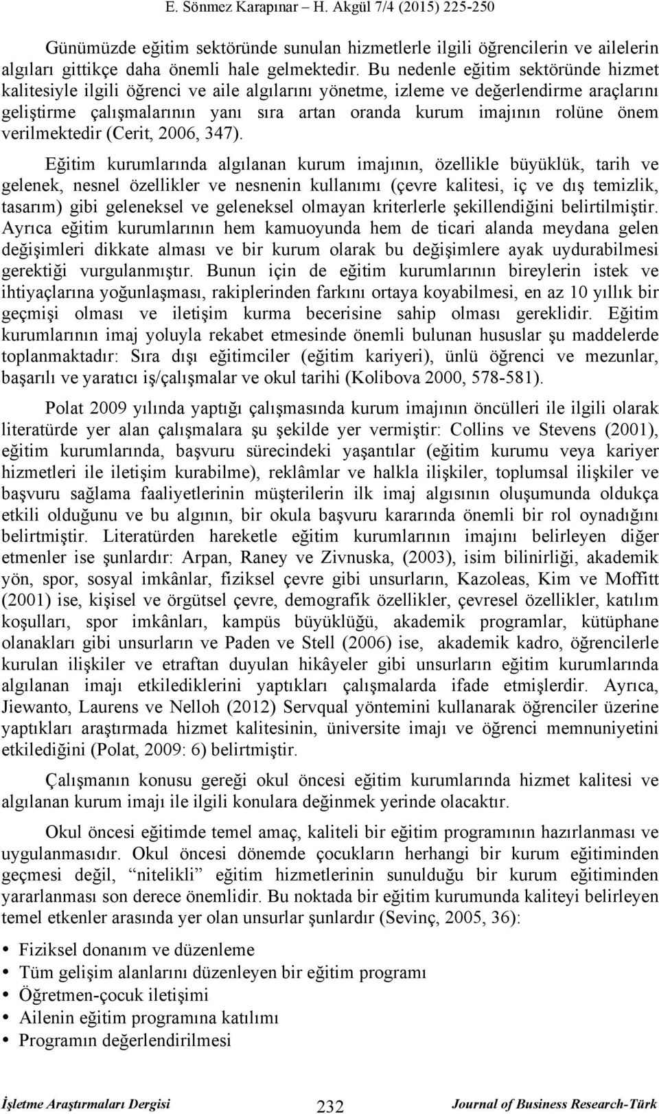 önem verilmektedir (Cerit, 2006, 347).