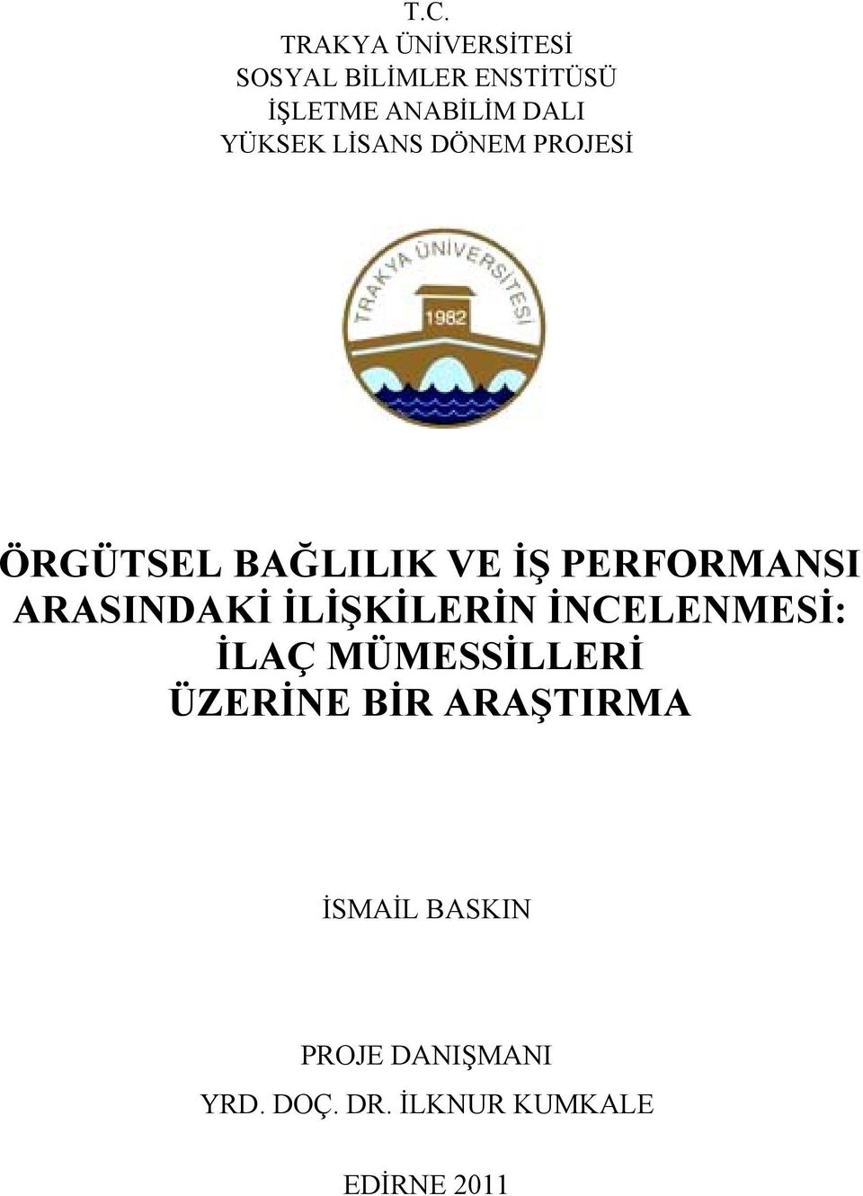 ARASINDAKİİ İLİŞKİLERİN İNCELENMESİ: İLAÇ MÜMESSİLLERİ ÜZERİNE BİR