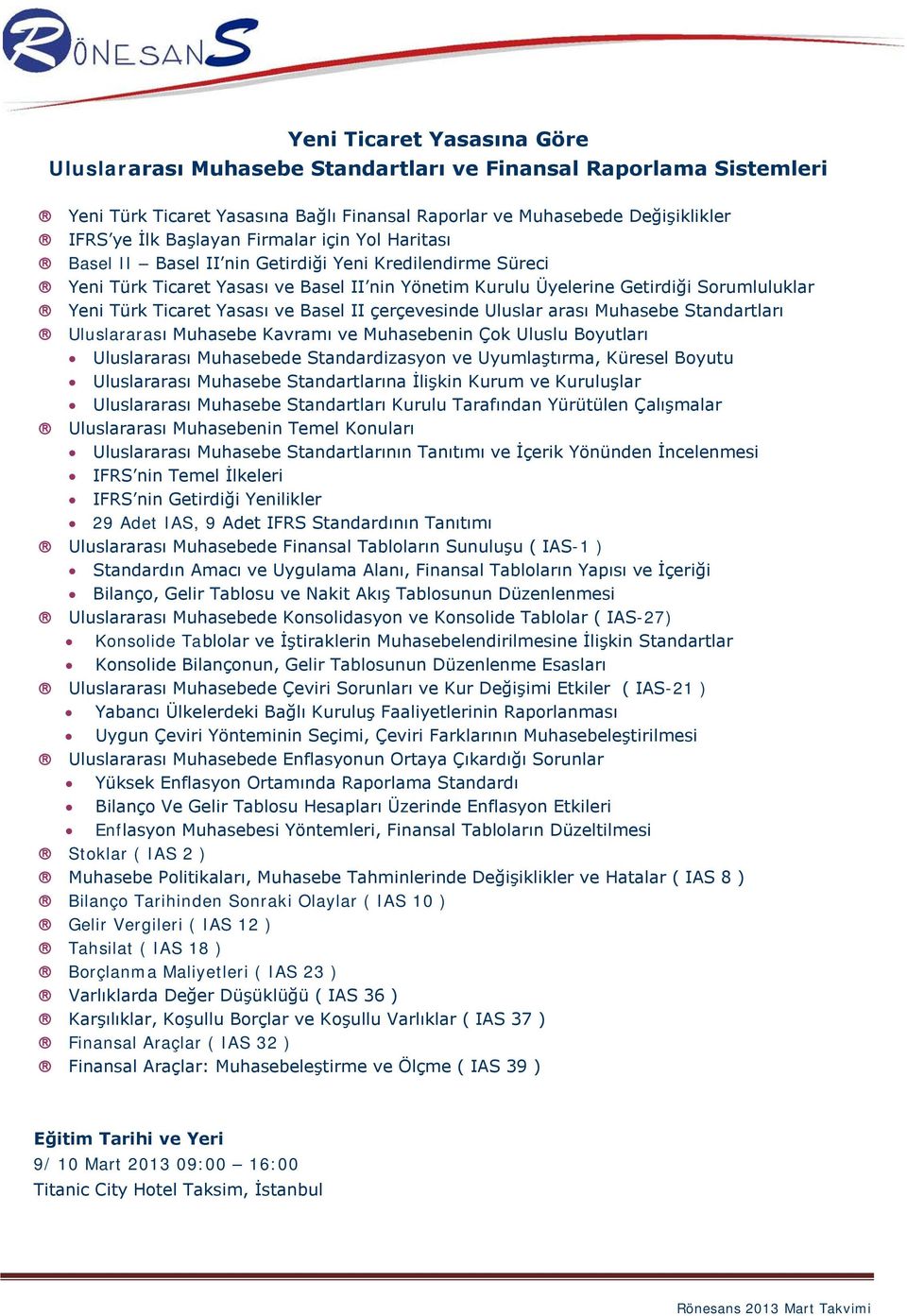 ve Basel II çerçevesinde Uluslar arası Muhasebe Standartları Uluslararası Muhasebe Kavramı ve Muhasebenin Çok Uluslu Boyutları Uluslararası Muhasebede Standardizasyon ve Uyumlaştırma, Küresel Boyutu