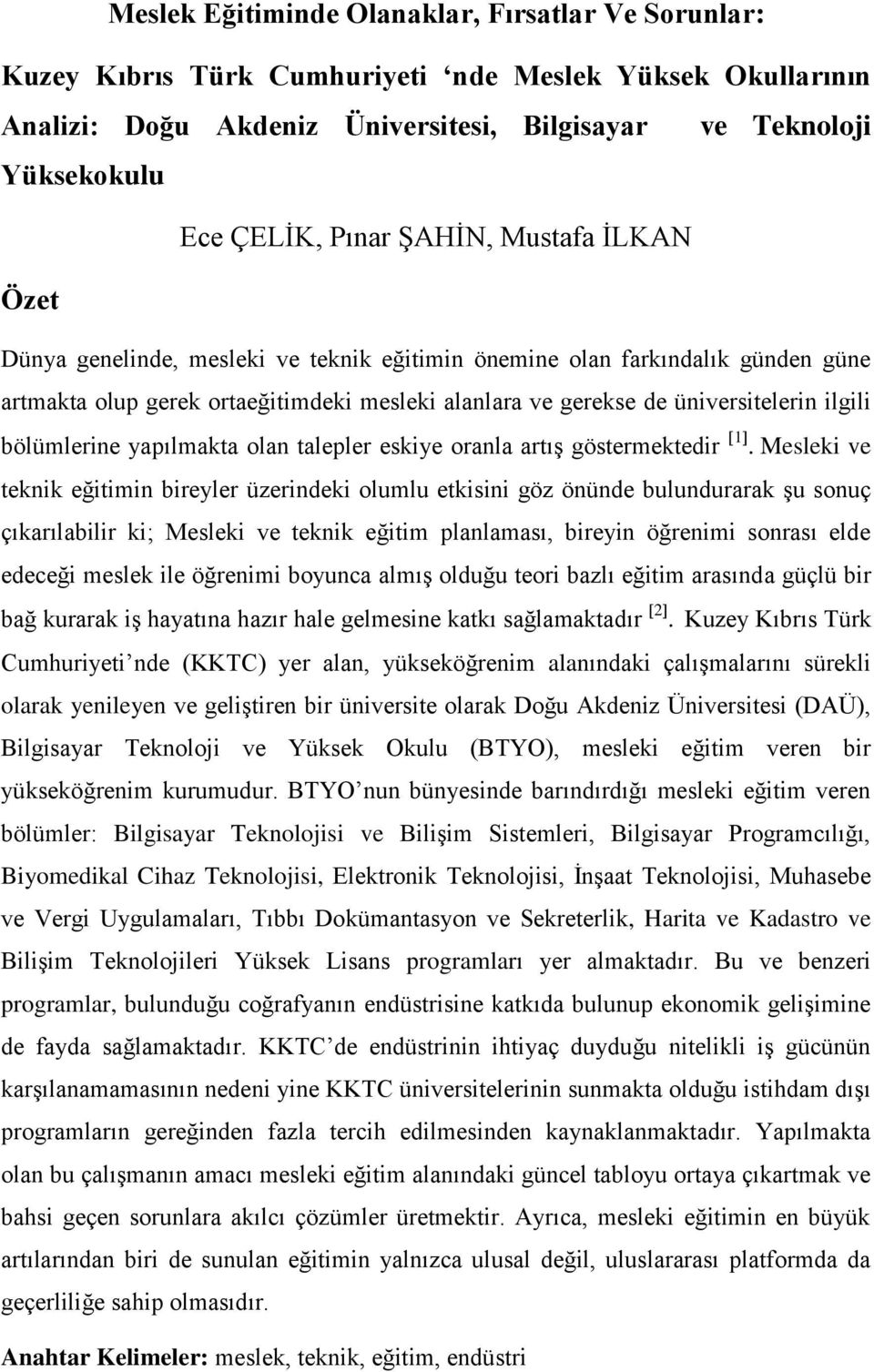 ilgili bölümlerine yapılmakta olan talepler eskiye oranla artış göstermektedir 1.