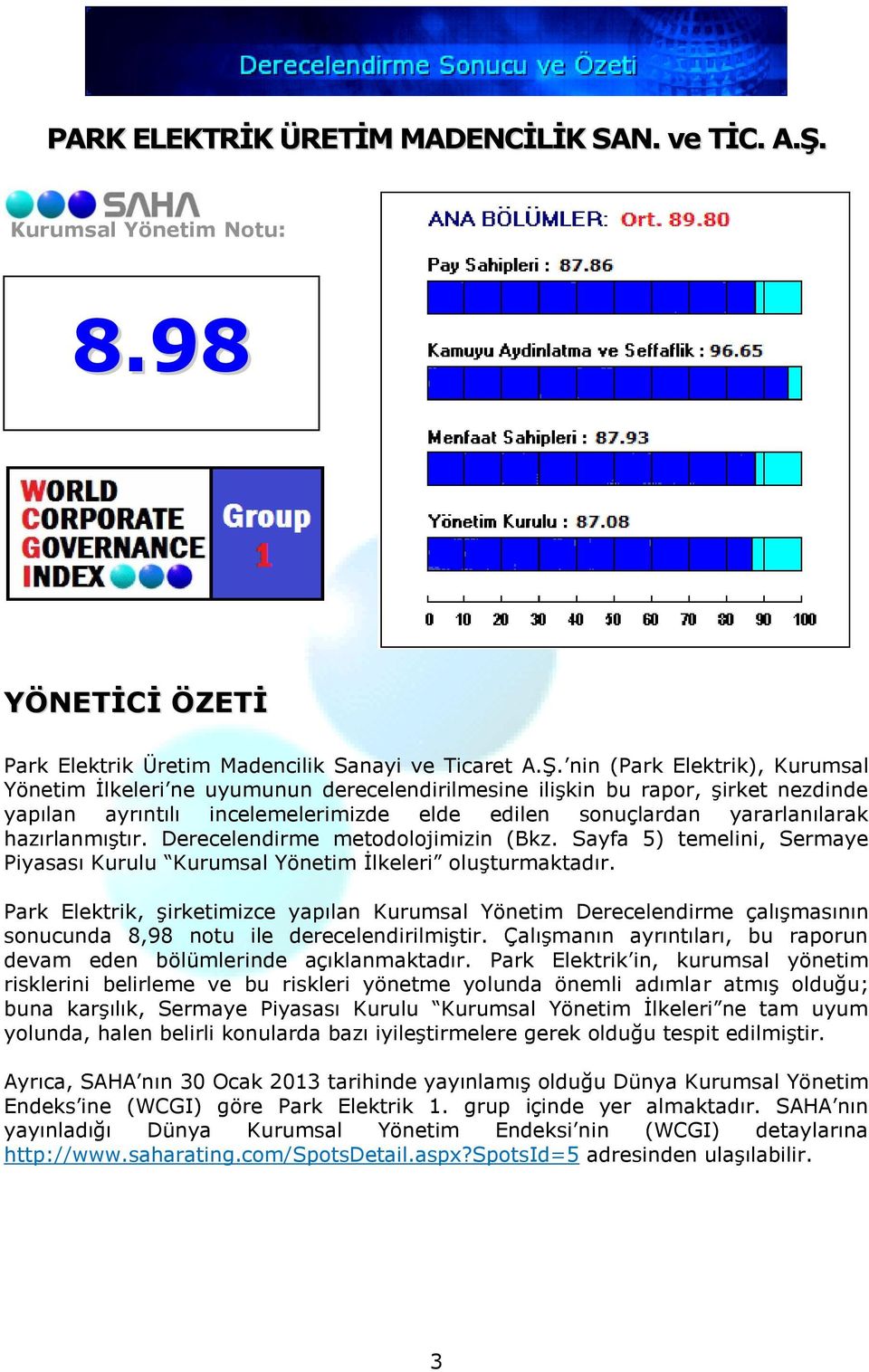 nin (Park Elektrik), Kurumsal Yönetim İlkeleri ne uyumunun derecelendirilmesine ilişkin bu rapor, şirket nezdinde yapılan ayrıntılı incelemelerimizde elde edilen sonuçlardan yararlanılarak