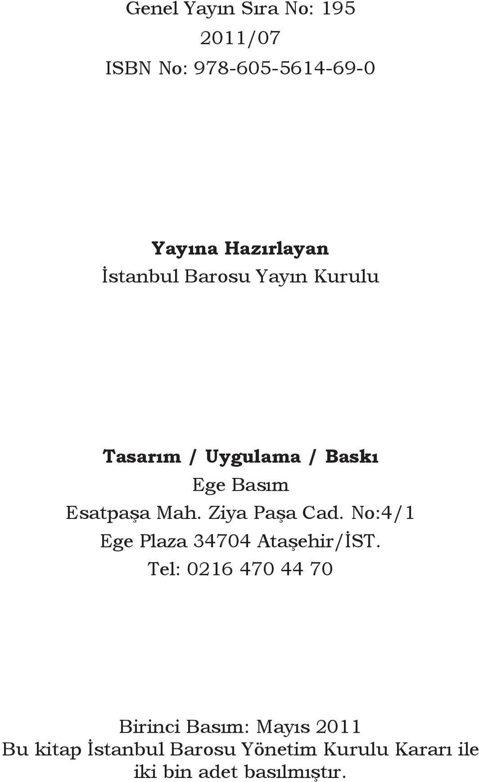 Esatpaşa Mah. Ziya Paşa Cad. No:4/1 Ege Plaza 34704 Ataşehir/İST.