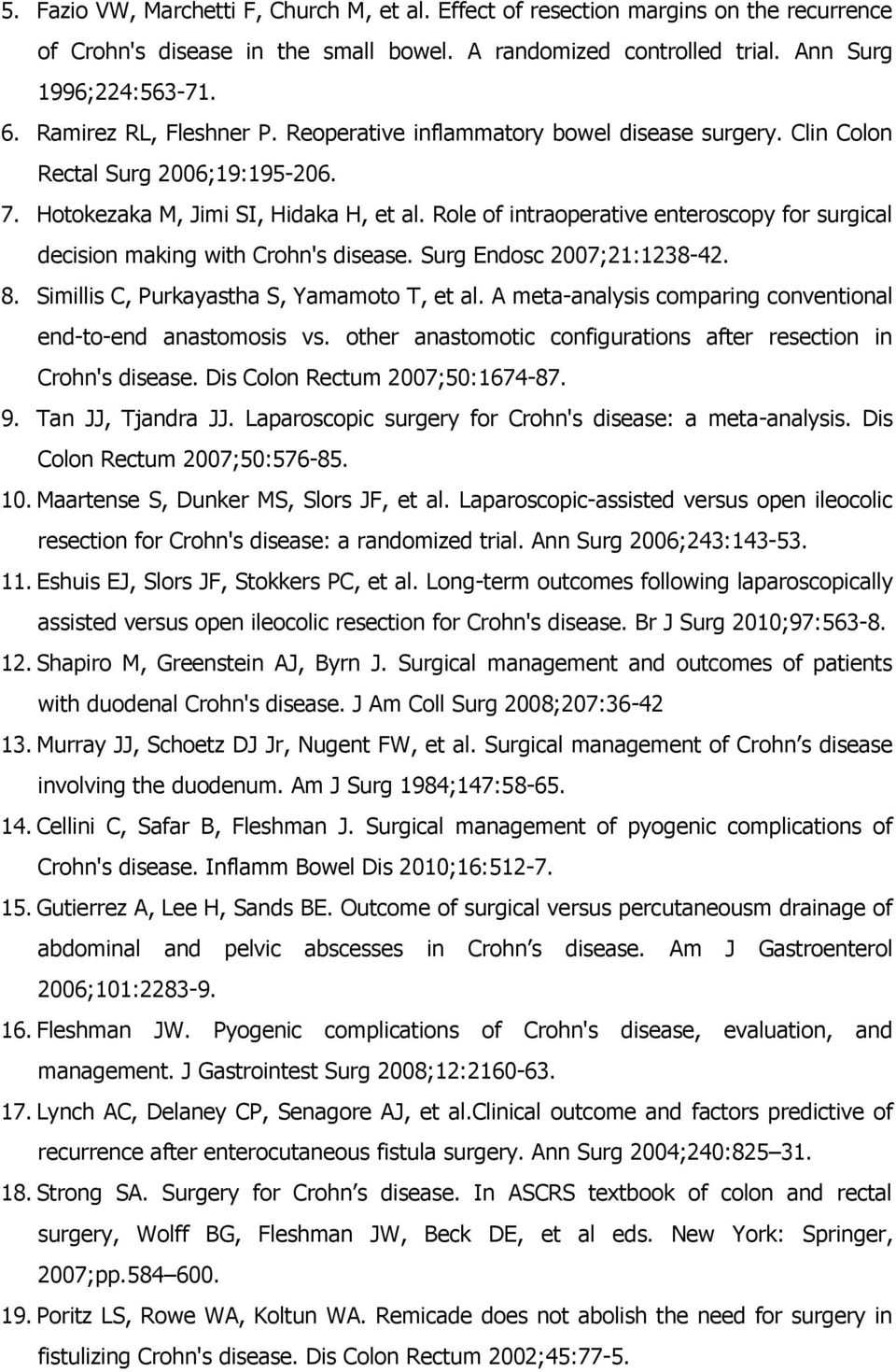 Role of intraoperative enteroscopy for surgical decision making with Crohn's disease. Surg Endosc 2007;21:1238-42. 8. Simillis C, Purkayastha S, Yamamoto T, et al.